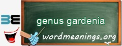WordMeaning blackboard for genus gardenia